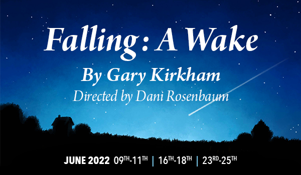 KWLT presents "Falling: A Wake" by Gary Kirkham, directed by Dani Rosenbaum.